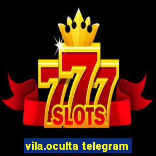 vila.oculta telegram